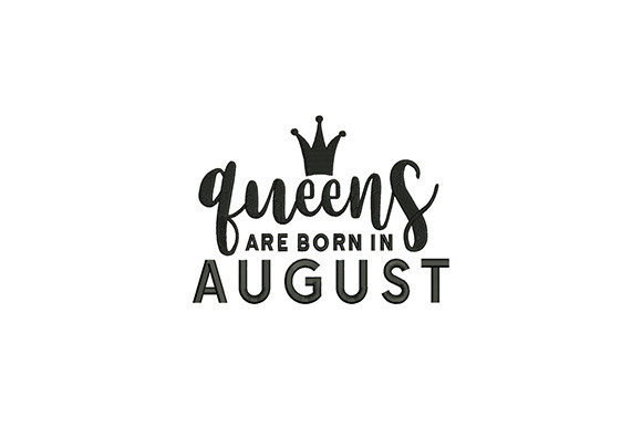 Queens Are Born in August Embroidery Review